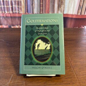 "Golffirmations" by Hugh  O'Neill 2002 ISBN: 9781558539280